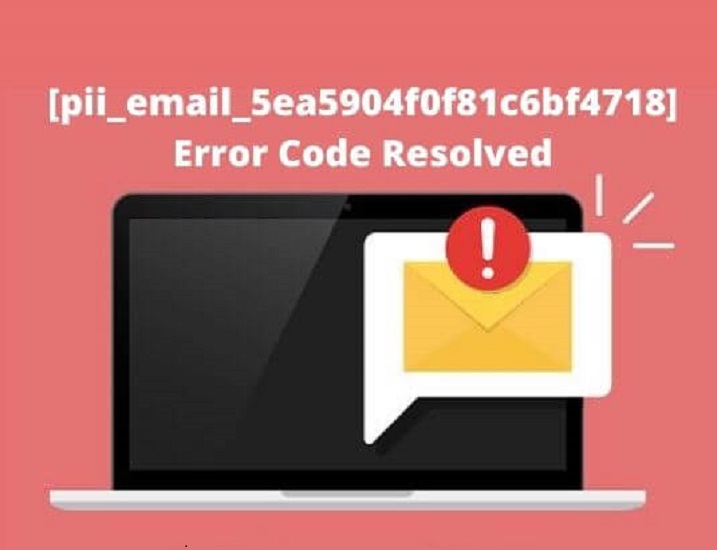 How to Fix Outlook [pii_email_5ea5904f0f81c6bf4718] Error Code